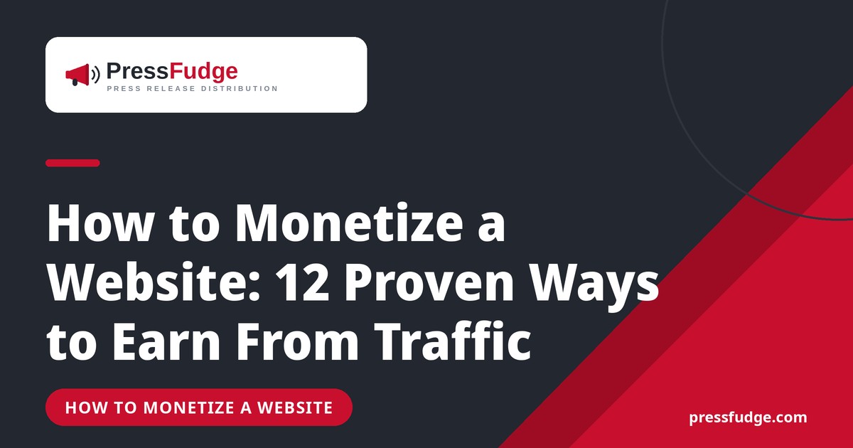 How to Monetize a Website: 12 Proven Ways to Earn From Traffic - PressFudge blog cover