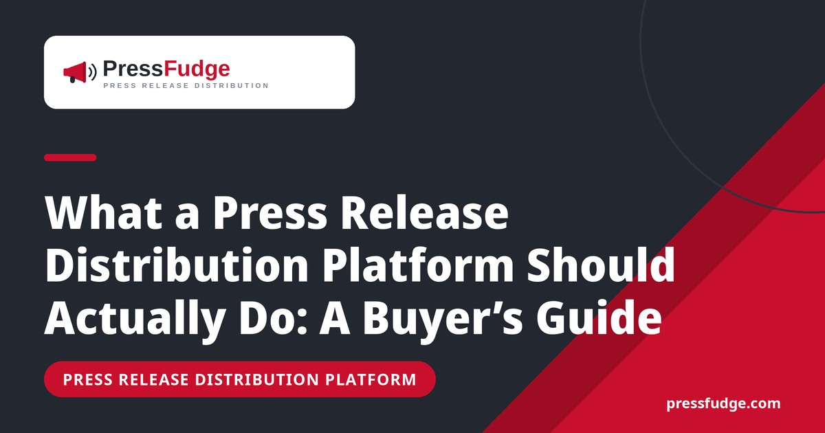 PressFudge blog cover: What a press release distribution platform should actually do