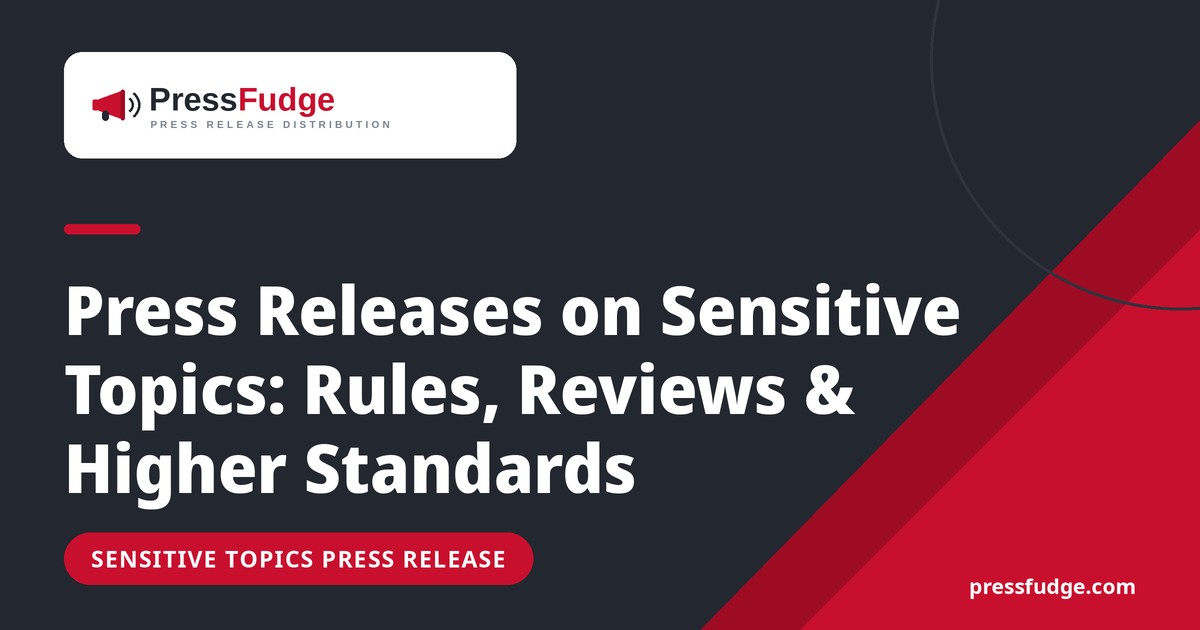 Press Releases on Sensitive Topics: Rules, Reviews & Higher Standards - PressFudge blog cover