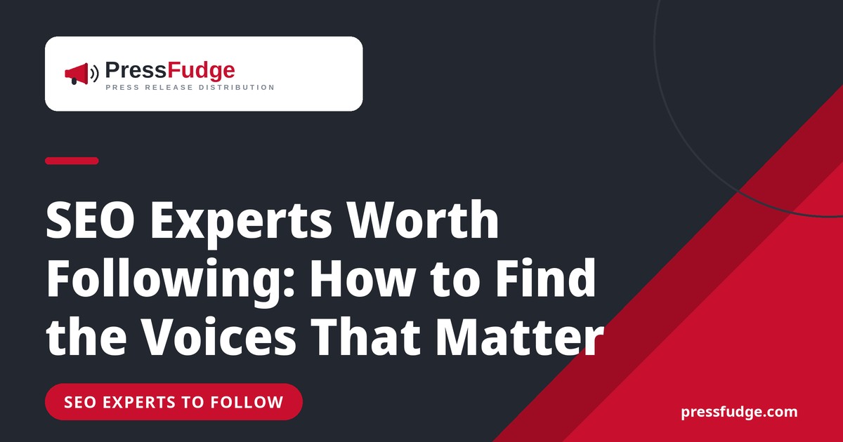SEO Experts Worth Following: How to Find the Voices That Matter - PressFudge blog cover